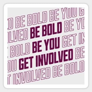 Be bold be you get involved activist activism Magnet